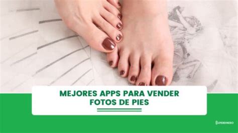 app de fotos de pies|6 aplicaciones para vender fotos de pies (2024)